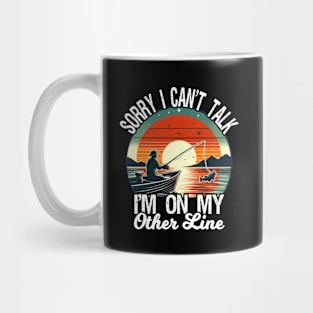 Sorry I Can't Talk I'm On My Other Line, Funny Fishing Mug